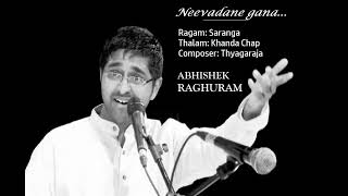 Nee vadane  gana  / Saranga  / Khanda Chap / Thyagaraja / Abhishek Raghuram