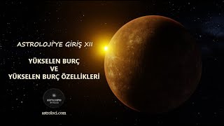 Astroloji'ye Giriş XII - Yükselen Burç ve Özellikleri