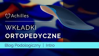 ACHILLES  |  Wkładki ortopedyczne  |  Blog Podologiczny