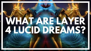 What Are Layer 4 Lucid Dreams Like? (DEEP And Advanced)