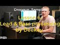 Dropgun Samples Lesson 6 - LEAD & BASS PROCESSING BY DEEKEY