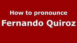 How to pronounce Fernando Quiroz (Spanish/Argentina) - PronounceNames.com