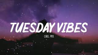 Tuesday Vibes ~ Morning Chill Mix 🍃 English songs chill music mix