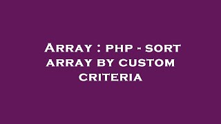 Array : php - sort array by custom criteria
