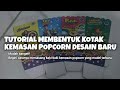 Tutorial Cara Membentuk Kotak Kemasan Popcorn Model Terbaru || Arina Shiva Group