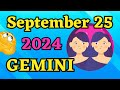 Gemini ♊ ✨ 𝐌𝐚𝐬𝐬𝐢𝐯𝐞 𝐒𝐮𝐜𝐜𝐞𝐬𝐬 🌟Horoscope For Today September 25, 2024 | Tarot