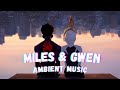 Miles & Gwen (Ambient Music) | Spider-Man: Across the Spider-Verse (OST) by Daniel Pemberton