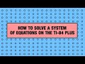 How to Solve a Systems of Equations on the TI-84 Plus Graphing Calculator