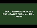 SQL : Remove reverse duplicates from an SQL query