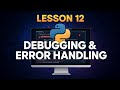 Lesson 12 - Debugging and Error Handling