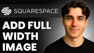 How to Add Full Width Images in Squarespace (Tutorial 2026)