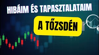 Tapasztalataim és HIBÁIM a tőzsdén