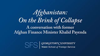 SFS Event: Afghanistan: On the Brink of Collapse: A Conversation with Khalid Payenda (Full Length)