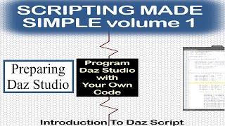 DAZ Scripting Made Simple Volume 1: Module 1 PREPARING DAZ STUDIO