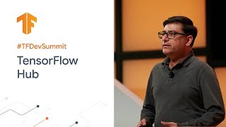 TensorFlow Hub: Making model discovery easy (TF Dev Summit '20)