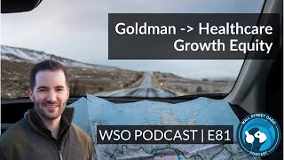 E81: Goldman - MD/MBA from Wharton - McKinsey - Healthcare Growth Equity