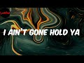 I Ain’t Gone Hold Ya - DJ Drama (Lyrics)