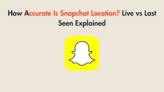 How Accurate Is Snapchat Location? Live vs Last Seen Explained