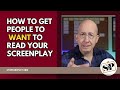 How To Get People To Want To Read Your Screenplay