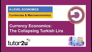 Currency Economics: The Collapsing Turkish Lira - A Level and IB Economics