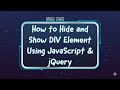 How to Hide and Show DIV Element using JavaScript & jQuery ?