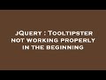 jQuery : Tooltipster not working properly in the beginning