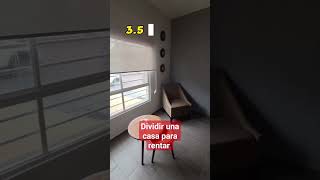 Dividir una casa para rentarla en dos departamentos.