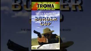 Troma 50th Anniversary 365 Day 321: BORDER COP