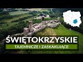 WOJEWÓDZTWO ŚWIĘTOKRZYSKIE - tajemnicze i zaskakujące! Ponad 20 atrakcji i miejsc na wycieczkę