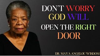 God Will Open the Right Door, So Don’t Worry || Dr. Maya Angelou Wisdom