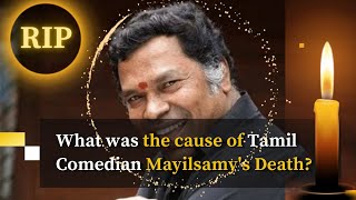 What was the cause of Tamil Comedian Mayilsamy's Death ? RIP