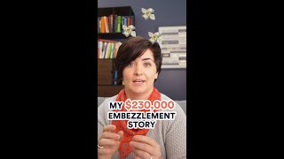 My $230,000 Embezzlement Story