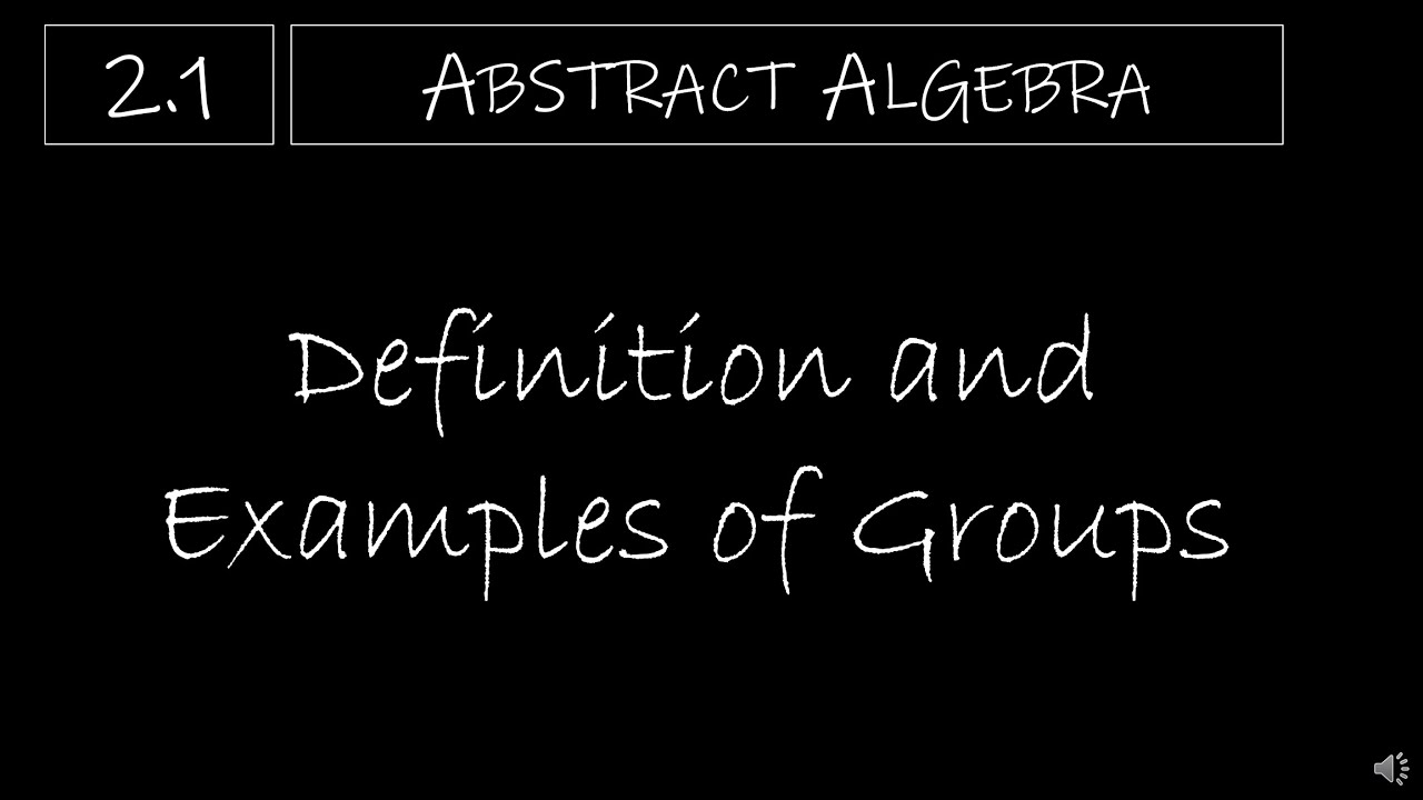 Abstract Algebra - 2.1 Definition And Examples Of Groups - YouTube