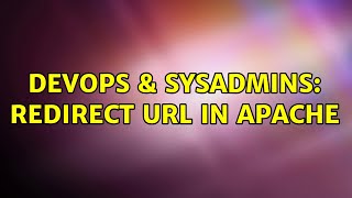 DevOps & SysAdmins: Redirect URL in Apache