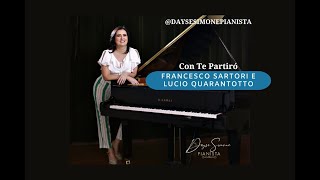 Con Te Partiró - Francesco Sartori e Lucio Quarantotto | Piano Cover (Dayse Simone)