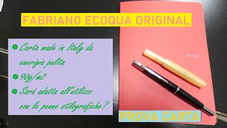 Fabriano Ecoqua Original -  Sarà idonae per le stilografiche? - Recensione