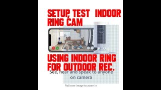 Indoor Ring cam, setup test, using Your indoor cam as an outdoor ring cam