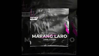 MAPANG LARO - LOXIEL X TYSER (PROD BY LYKO)