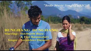 Bunghang Bunghang || Bodo Song ( LYRICS ) ||Starring:- Siddharth \u0026 Fuji || Singer:- Swmkhwr Daimary