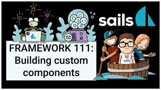 Sails.js FRAMEWORK 111: Building custom components