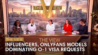 Influencers, OnlyFans Models Dominating O-1 Visa Requests | The View