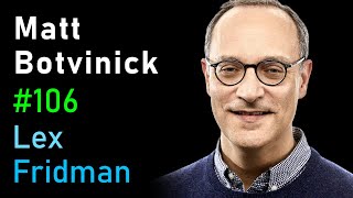 Matt Botvinick: Neuroscience, Psychology, and AI at DeepMind | Lex Fridman Podcast #106