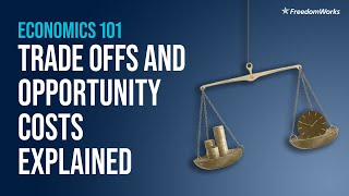 Econ 101: Trade Offs and Opportunity Costs Explained!