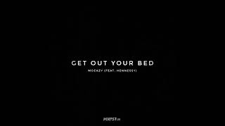 Moeazy ft. Hennessy - Get Out Your Bed (Official Audio)