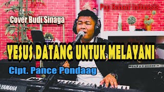 YESUS DATANG UNTUK MELAYANI (Cipt. Pance Pondaag) Pop Rohani | Cover Budi Sinaga