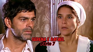 A HISTÓRIA DE SERENA E RAFAEL - PARTE 7