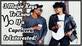 ♑️3 Key Ways To Know If A Capricorn Is Interested In You