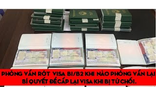 bị từ chối visa du lịch b1/b2 phỏng vấn lại liền