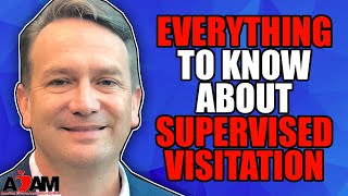 Everything to Know About Supervised Visitation