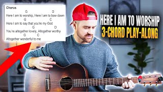 Here I Am To Worship || 3-Chord Play-Along with Chords, Lyrics, and Strumming!